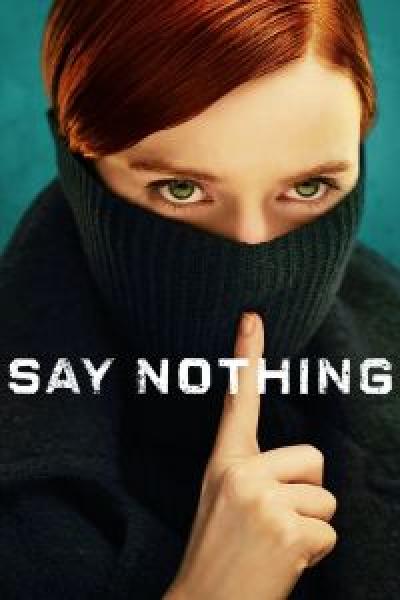مسلسل Say Nothing الموسم 1